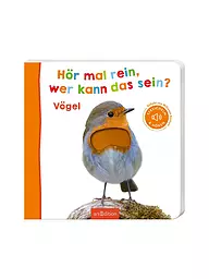 ARS EDITION VERLAG | Libro - Hör mal rein, wer kann das sein? - Vögel | Sin color